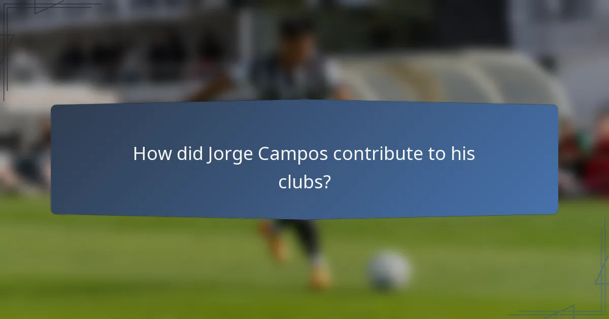 How did Jorge Campos contribute to his clubs?