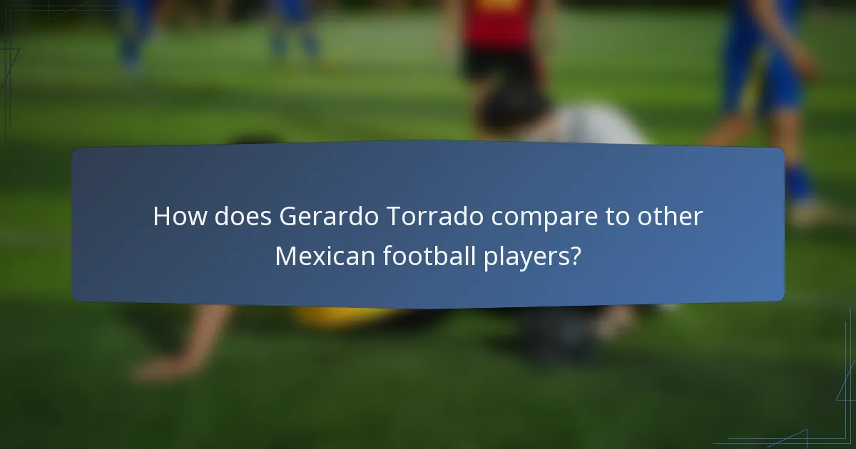 How does Gerardo Torrado compare to other Mexican football players?