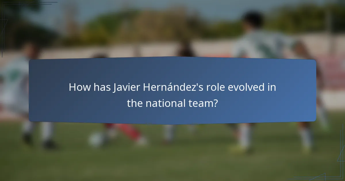 How has Javier Hernández's role evolved in the national team?