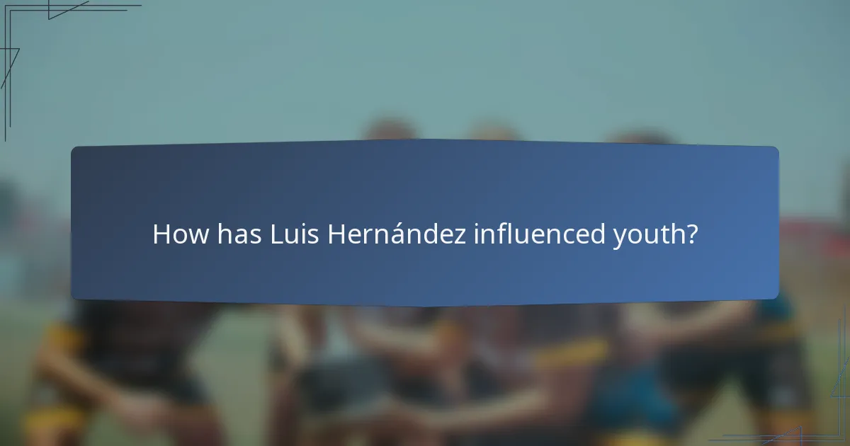 How has Luis Hernández influenced youth?