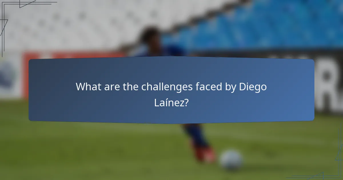 What are the challenges faced by Diego Laínez?