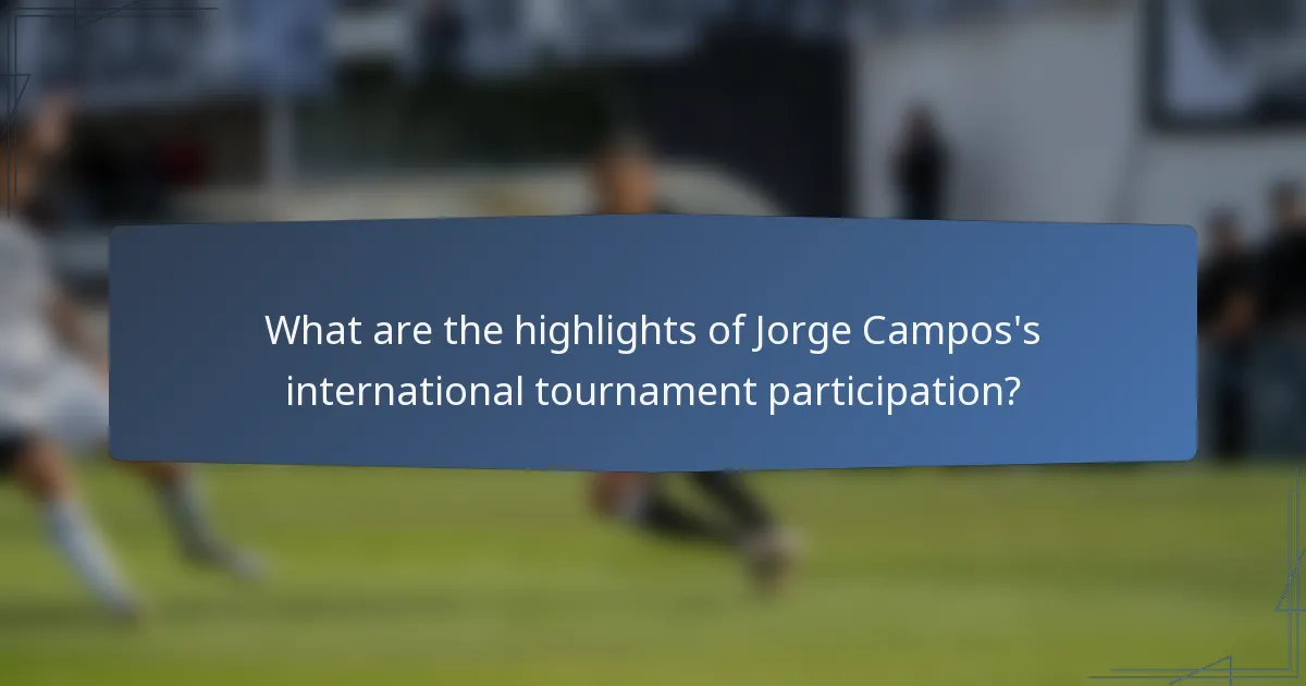 What are the highlights of Jorge Campos's international tournament participation?