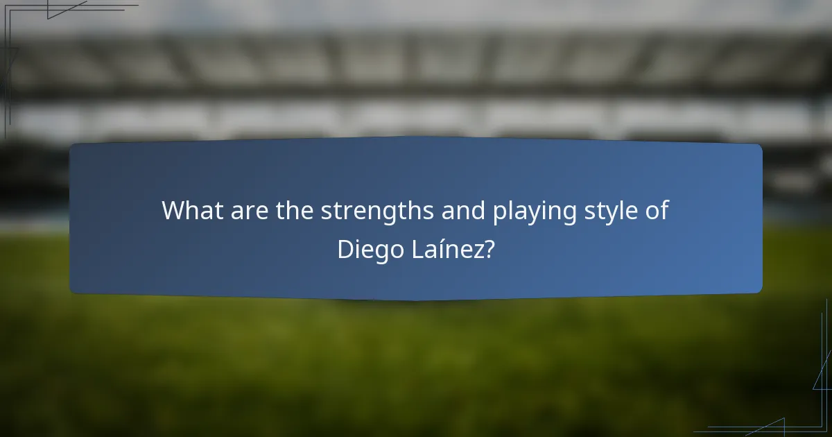 What are the strengths and playing style of Diego Laínez?