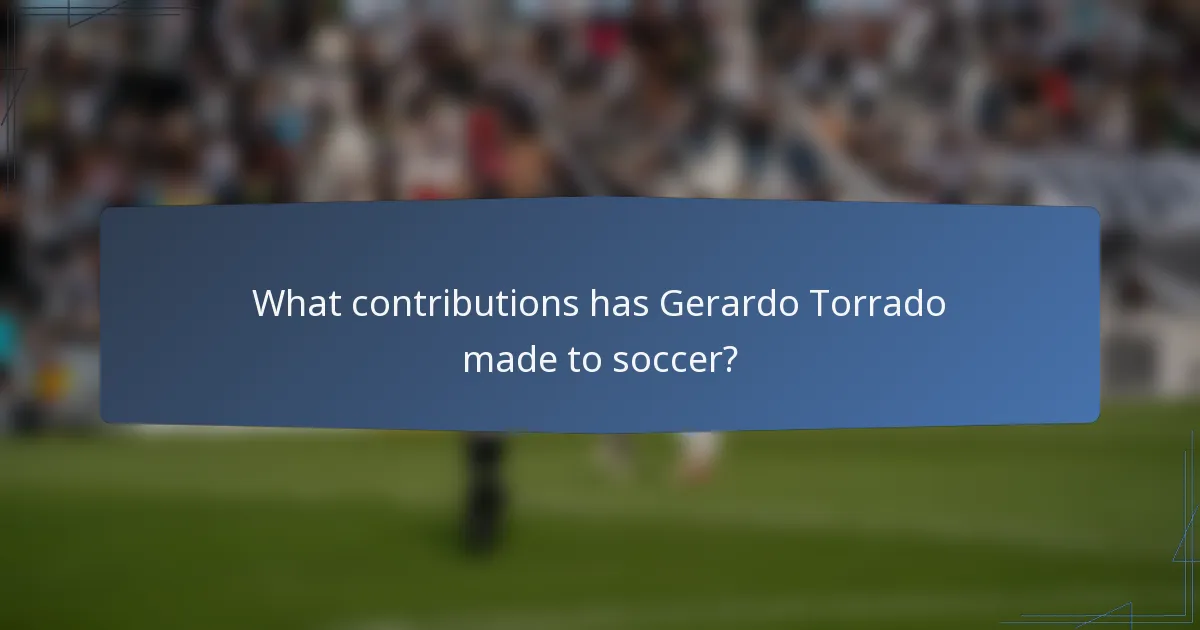 What contributions has Gerardo Torrado made to soccer?