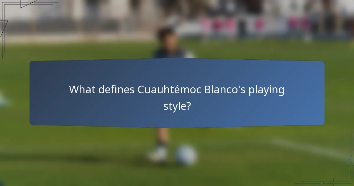 What defines Cuauhtémoc Blanco's playing style?