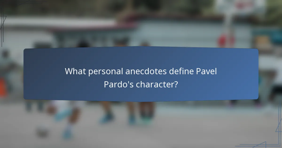 What personal anecdotes define Pavel Pardo's character?