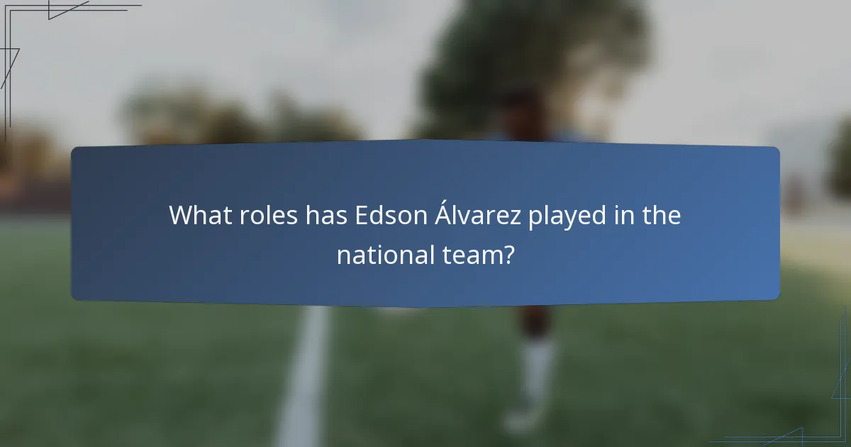 What roles has Edson Álvarez played in the national team?