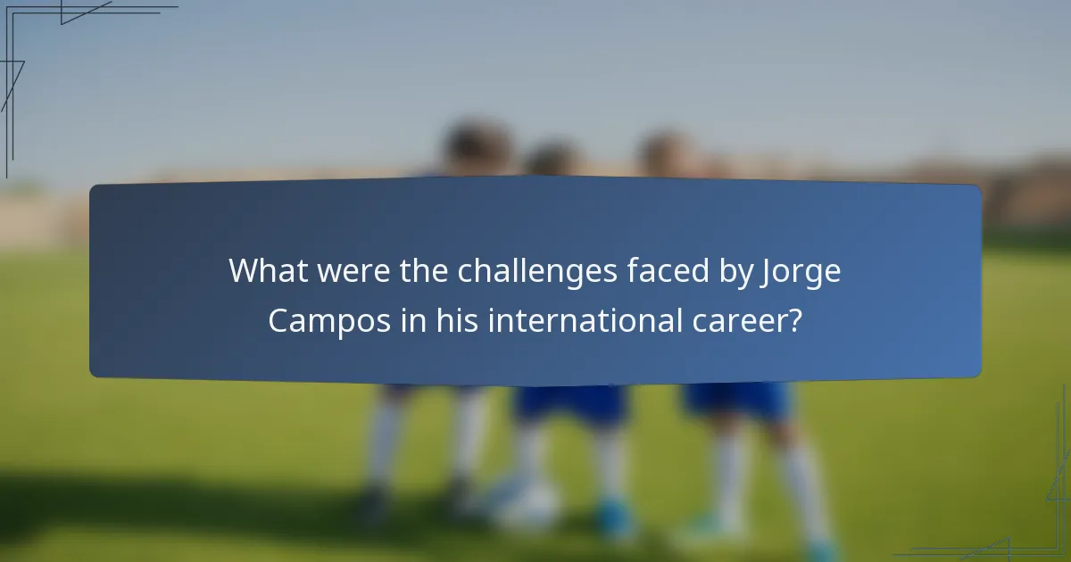 What were the challenges faced by Jorge Campos in his international career?