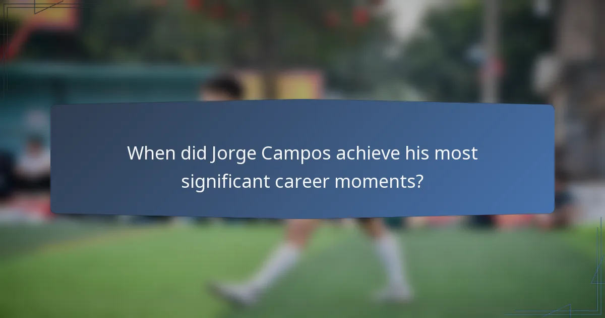 When did Jorge Campos achieve his most significant career moments?