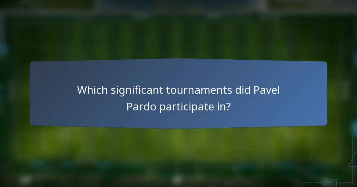 Which significant tournaments did Pavel Pardo participate in?