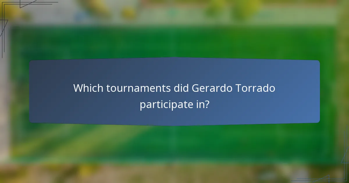 Which tournaments did Gerardo Torrado participate in?